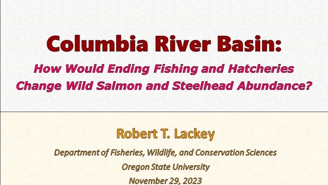 Thumbnail for entry Columbia River Basin:  How Would Ending Fishing and Closing Hatcheries Change Wild Salmon and Steelhead Abundance?