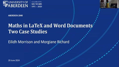 Thumbnail for Maths in LaTeX and Word Documents: Two Case Studies to Improve Accessibility at UoAberdeen, Morgiane Richard and Eilidh Morrison (University of Aberdeen)