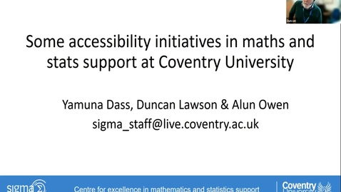 Thumbnail for Some things we have done about accessibility in maths and stats support at Coventry University, Yamuna Dass, Duncan Lawson &amp; Alun Owen (Coventry University)