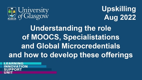 Thumbnail for Understanding the role of MOOCS, Specialistations and Global Microcredentials and how to develop these offerings