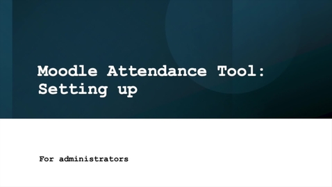 Thumbnail for NEW Set up Moodle Attendance for Admins