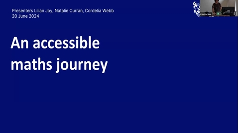 Thumbnail for An Accessible Maths journey, Cordelia Webb (University of Leeds), Natalie Curran (Glasgow) and Lilian Joy (University of York)