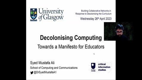 Thumbnail for entry 4.3 Decolonising Computing: Towards a Manifesto for Educators by  Syed Mustafa Ali