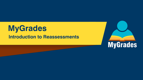 Thumbnail for MyGrades: Introduction to Reassessments