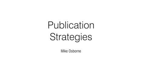 Thumbnail for Publication Strategies by Professor Mike Osborne