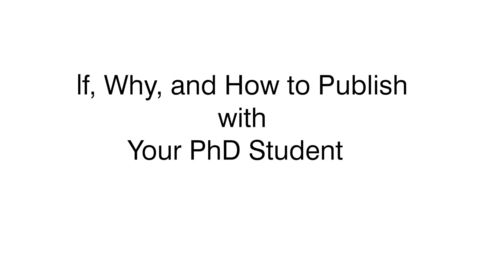 Thumbnail for entry If, why, and how to publish with your PhD students by Professor Mia Perry and Dr Elizabeth Nelson