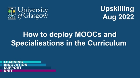 Thumbnail for How to deploy MOOCs and Specialisations in the Curriculum.mp4