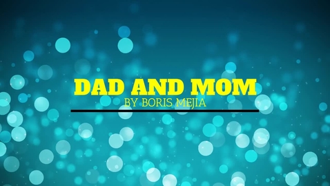Thumbnail for Boris Mejia— Dad and Mom