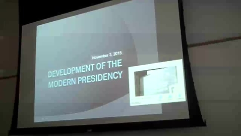 Thumbnail for entry Development of the Modern Presidency: Professor Tannahill's Lecture of November 3, 2015