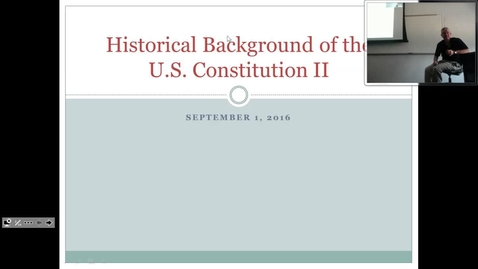 Thumbnail for entry Historical Background of the U.S. Constitution II: Professor Tannahill's Lecture of September 1, 2016