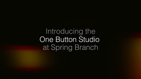 Thumbnail for entry Introducing the One Button Studio at Spring Branch