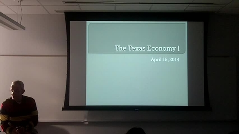 Thumbnail for entry Texas Economy I: Professor Tannahill's Lecture of April 15, 2014