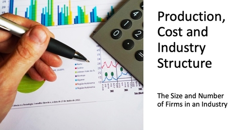 Thumbnail for entry Costs, Production and Industry Structure - The Size and Number of Firms in an Industry