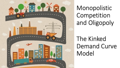 Thumbnail for entry Oligopoly - Kinked Demand Curve Model