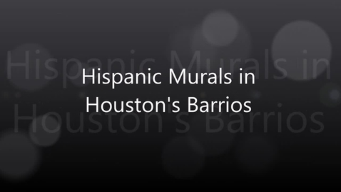 Thumbnail for entry Hispanic Murals in Houston's Barrios