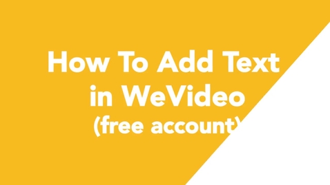Thumbnail for 08 How To Add Text in WeVideo (free account)