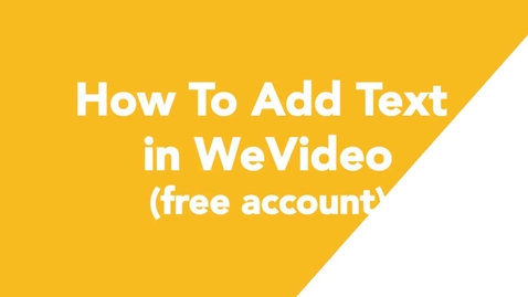 Thumbnail for entry 08 How To Add Text in WeVideo (free account)