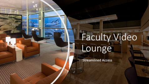 Thumbnail for entry Faculty Video Lounge New Access