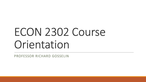 Thumbnail for Econ 2302 F8B Course Orientation