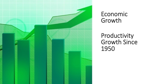 Thumbnail for entry Economic Growth - Productivity Growth Since 1950