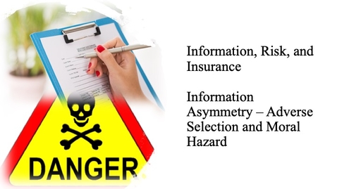 Thumbnail for entry Information, Risk, and Insurance - Information Asymmetry - Adverse Selection and Moral Hazard