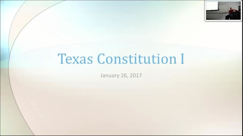 Thumbnail for Texas Constitution I: Professor Tannahill's Lecture of January 26, 2017