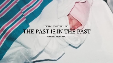 Thumbnail for entry Marissa Mercado- The Past Is In The Past