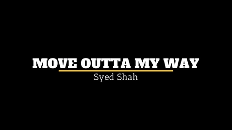 Thumbnail for entry Syed Shah- Move Outta My Way