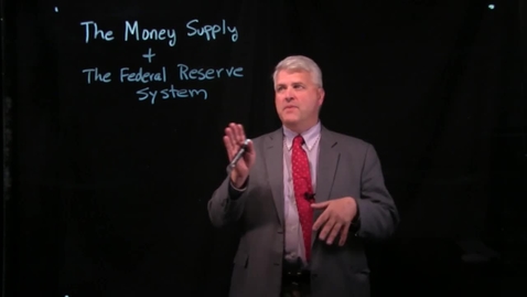 Thumbnail for entry The Money Supply and the Federal Reserve System