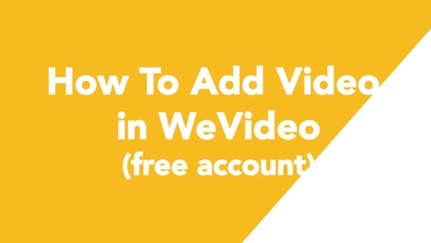 Thumbnail for entry 05 How To Add Video in WeVideo (free account)