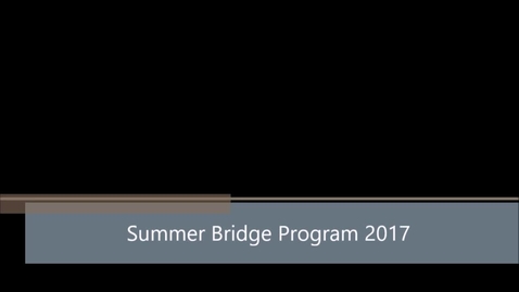 Thumbnail for Summer Bridge Program 2017