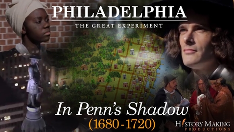 Thumbnail for entry In Penn's Shadow (1680-1720) - Philadelphia: The Great Experiment