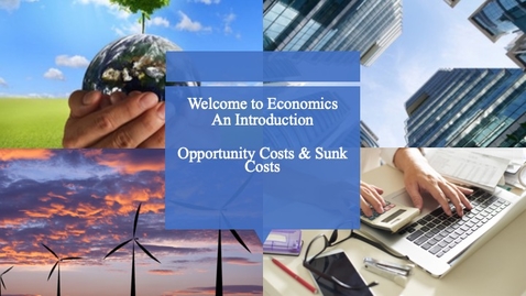 Thumbnail for entry Welcome to Economics - Opportunity Cost and Sunk Cost