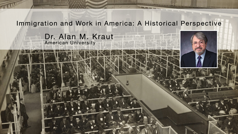 Thumbnail for entry Immigration and Work in America: A Historical Perspective