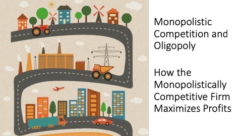 Thumbnail for entry Oligopoly - How the Monopolistic Competitor Maximizes Profit