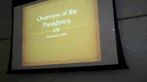 Thumbnail for Overview of the Presidency:  Professor Tannahill's Lecture of November 3, 2015