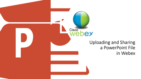 Thumbnail for Uploading and Sharing a PowerPoint Slide in Webex