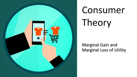 Thumbnail for entry Consumer Choice - Marginal Gain and Marginal Loss of Utility