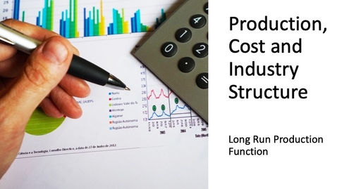 Thumbnail for entry Costs, Production and Industry Structure - Long Run Production Function