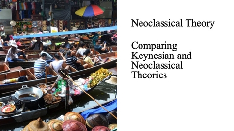 Thumbnail for entry The Neoclassical Perspective - Comparing Keynesian and Neoclassical Theories