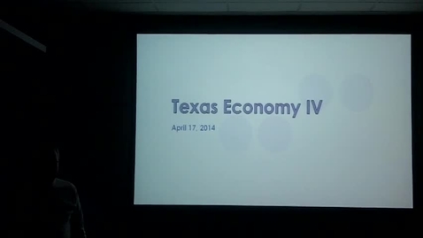 Thumbnail for Texas Economy IV: Professor Tannahill's Lecture of April 17, 2014