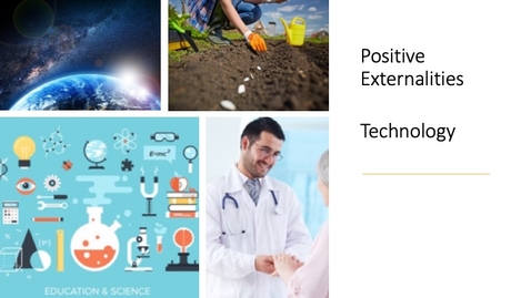Thumbnail for entry Positive Externalities and Public Goods-  Positive Externalities and Technology