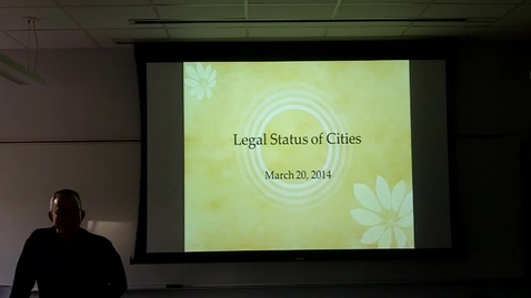 Thumbnail for entry Legal Status of Texas Cities: Professor Tannahill's Lecture of March 25, 2014