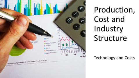 Thumbnail for entry Costs, Production and Industry Structure - Technology and the Cost of Production