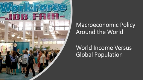 Thumbnail for entry Macroeconomic Policy around the World - World Income Versus Global Population