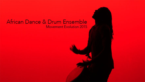 Thumbnail for entry African Dance &amp; Drum Ensemble 2015