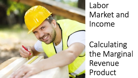 Thumbnail for entry Labor Markets and Income - Calculating the Value of the Marginal Product of Labor