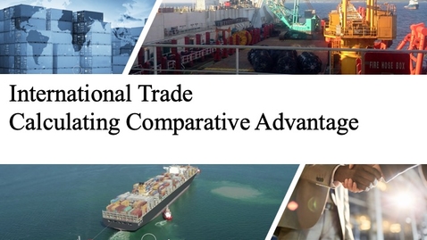 Thumbnail for entry International Trade - Calculating Comparative Advantage