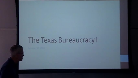 Thumbnail for entry Texas Bureaucracy I: Professor Tannahill's Lecture of February 27, 2014