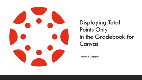 Thumbnail for entry Displaying Total Points Only in the Grade Book in Canvas